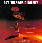 eric dolphy - out there eric dolphy - out there