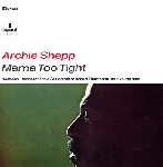 archie shepp - mama too tight (180 gr.) archie shepp - mama too tight (180 gr.)
