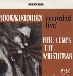 roland kirk - here comes the whistleman roland kirk - here comes the whistleman