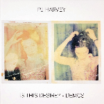 Pj Harvey - Is This Desire? - Demos 