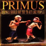 primus - animals should not try to act like people