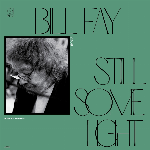 Bill Fay - Still Some Light: Part 2 