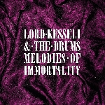 lord kesseli & the drums - melodies of immortality