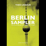 Théo Lessour - Berlin Sampler (un siècle de musique du cabaret à la techno)