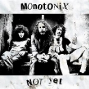monotonix - not yet