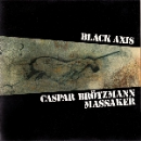 caspar brötzmann massaker - black axis