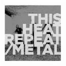 this heat - repeat/metal (color vinyl)