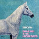 big'n - spare the horses