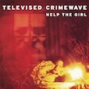 televised crimewave - help the girl