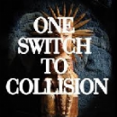 one switch to collision - four four / bist du korrect ?