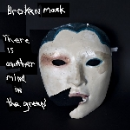 broken mask  - there is another mind in the green (ltd. 60)
