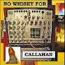 no whisky for callahan - s/t