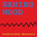 traditional monsters (dick turner) - sawing wood