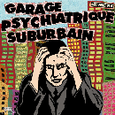 Garage Psychiatrique Suburbain - DEMOS 1980-1982
