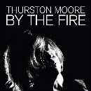 Thurston Moore - By The Fire (180g audiophile black vinyl)