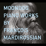 moondog - piano works by françois mardirossian