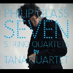 philip glass (tana quartet) - seven string quartets