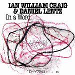 Ian William Craig & Daniel Lentz  - In A Word