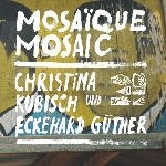 christina kubisch - eckehard güther - mosaïque mosaic