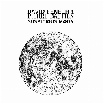 David Fenech - Pierre Bastien - Suspicious Moon (colored vinyl)