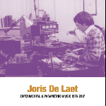 joris de laet - experimental & parametric music 1976-2017