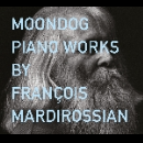 moondog - piano works by françois mardirossian