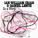 Ian William Craig & Daniel Lentz  - In A Word