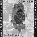 gen ken montgomery - drilling holes in the wall