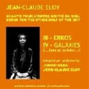 jean-claude eloy - chants pour l'autre moitié du ciel : III - erkos. IV - galaxies