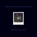 bad news from cosmos - heima matti
