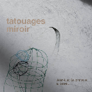 Jean-Luc Guionnet & Le GGRIL - Tatouages miroir