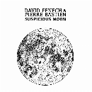 David Fenech - Pierre Bastien - Suspicious Moon (colored vinyl)