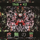 TNB + K2 - Kyomu-No-Ne