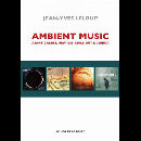 Jean-Yves Leloup - Ambient Music (avant-gardes, new age, chill-out & cinema)