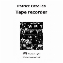 Patrice Cazelles - Tape Recorder