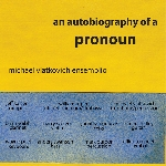 michael vlatkovich ensemblio - an autobiography of a pronoun