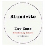 blundetto - how come (rsd 2013 release)