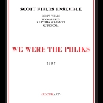 scott fields ensemble - we were the phliks