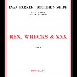 evan parker - matthew shipp - rex, wrecks & xxx