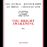 Paul Dunmall - Matthew Shipp - Joe Morris - Gerald Cleaver - the bright awakening