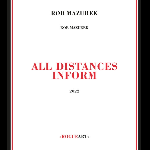Rob Mazurek - All Distances Inform