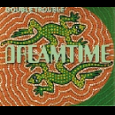 double trouble - dreamtime