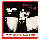 Malaku Daku - Love Drums From The Ghetto 