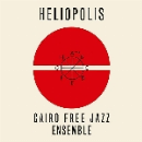 cairo free jazz ensemble - heliopolis