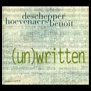 philippe deschepper - laurent hoevenaers - olivier benoit - (un)written