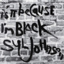 Syl Johnson - Is It Because I'm Black 