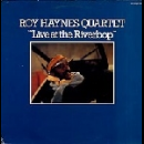 roy haynes quartet - live at the riverbop