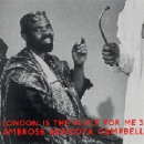 london is the place for me 3 - ambrose adekoya campbell