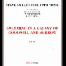 steve swell's fire into music (moondoc - parker - drake) - swimming in a galaxy of goodwill and sorrow
