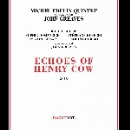 michel edelin quintet + john greaves - echoes of henry cow